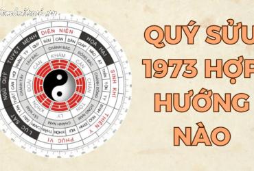 Sinh năm 1973 hợp hướng nào? Hướng tốt cho tuổi Quý Sửu trong phong thủy