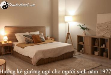 Bí Quyết Kê Giường Ngủ Giúp Người Sinh Năm 1977 Tăng Tài Lộc, Sức Khỏe, Và Vận Khí