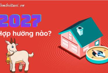 Sinh Năm 2027 Hợp Hướng Nào? - Phân Tích Phong Thủy Toàn Diện