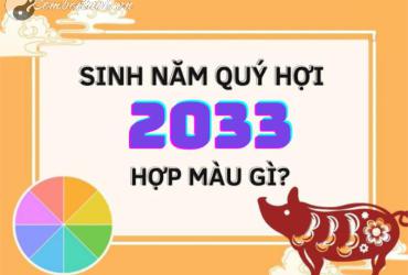 Sinh Năm 2033 Hợp Màu Gì? Màu Sắc Phong Thủy Cho Tuổi Quý Sửu Mệnh Mộc