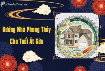 Sinh năm 2045 hợp hướng nào? Hướng nhà phong thủy cho tuổi Ất Sửu