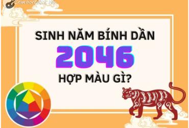 Sinh Năm 2046 Hợp Màu Gì? Màu Sắc Phong Thủy Cho Tuổi Bính Dần Mệnh Hỏa
