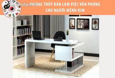 Phong Thủy Bàn Làm Việc Cho Người Mệnh Kim: Bí Quyết Tăng Vượng Khí Và Thành Công