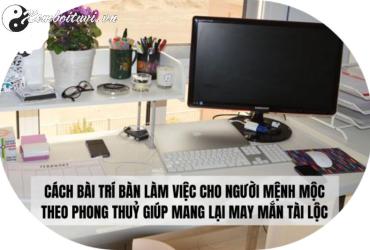 Bí Quyết Phong Thủy Bàn Làm Việc Cho Người Mệnh Mộc: Tài Lộc Và Thành Công