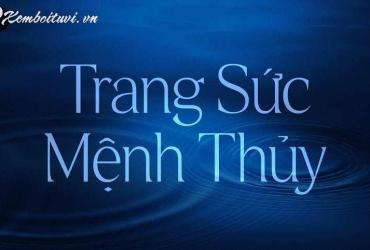 Trang Sức Cho Người Mệnh Thủy: Bí Quyết Chọn Đồ Trang Sức Hợp Mệnh