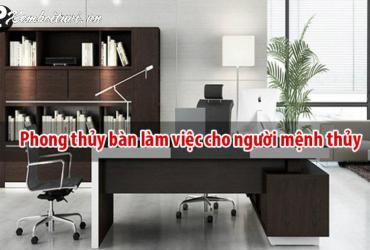 Bí Quyết Phong Thủy Bàn Làm Việc: Thu Hút Tài Lộc Cho Người Mệnh Thủy