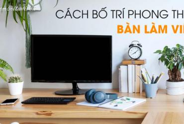 Bố Trí Bàn Làm Việc Đúng Cách Để Tài Lộc Kéo Đến, Sự Nghiệp Thăng Hoa!