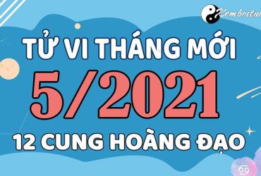 Tử vi tháng 5-2021 của 12 cung hoàng đạo