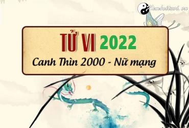 Xem tử vi tuổi Canh Thìn năm 2022 nữ mạng 2000