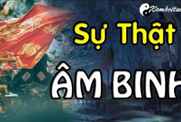ÂM BINH LÀ GÌ ? ÂM BINH CÓ THẬT KHÔNG ?