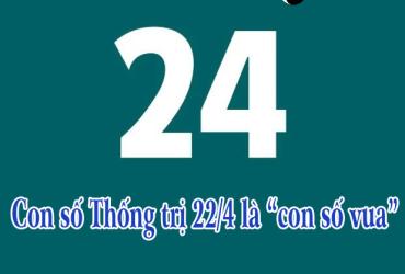 Con số Thống trị 22/4 là “con số vua”