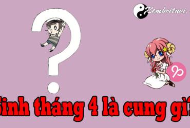 Sinh tháng 4 là cung gì