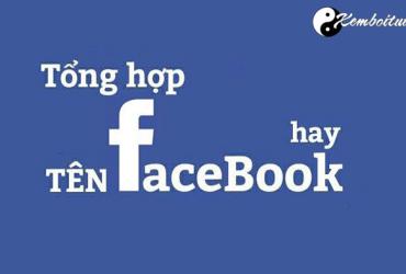 Tên fb hay, đẹp, ý nghĩa cho nam và nữ
