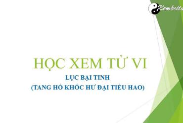 Tìm hiểu và phân tích sáu sao Lục Bại tinh