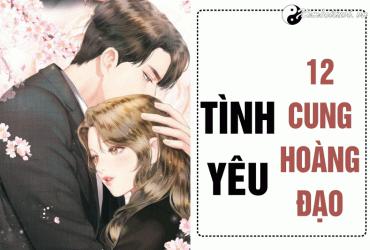 Điều Nên và Không Nên Trong Tình Yêu 12 Cung Hoàng Đạo