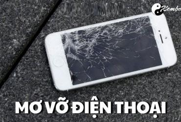 Vỡ màn hình điện thoại là điềm báo gì?
