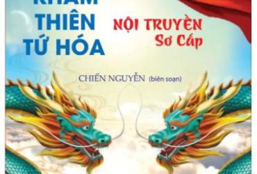 Khâm Thiên Tứ Hóa Nội Truyền Sơ Cấp: Cuốn Sách Vận Mệnh Mở Ra Cục Diện Mới Cho Người Luận Số