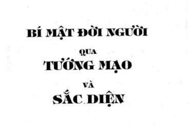 Khám Phá Bí Mật Đời Người Qua Tướng Mạo và Sắc Diện: Cuốn Sách Khiến Bạn Nhìn Khuôn Mặt Bằng Một Cách Hoàn Toàn Mới