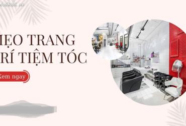Bí Quyết Thiết Kế Salon Tóc Thu Hút Tài Lộc Theo Phong Thủy