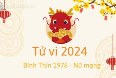 Xem bói tử vi năm Giáp Thìn 2024 nữ Bính Thìn 1976 - Luận giải chi tiết