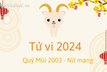 Xem bói tử vi năm Giáp Thìn 2024 nữ Quý Mùi 2003 - Luận giải chi tiết