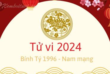 Xem bói tử vi năm Giáp Thìn 2024 nam Bính Tý 1996 - Luận giải chi tiết