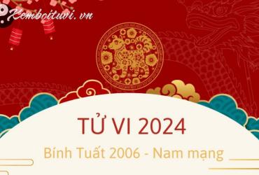 Xem bói tử vi năm Giáp Thìn 2024 nam Bính Tuất 2006 - Luận giải chi tiết