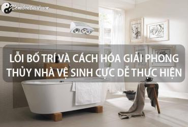 Lỗi Phong Thủy Nhà Vệ Sinh: Những Điều Cần Tránh Để Giữ Vận Khí