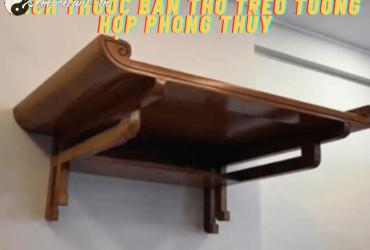 Sai Một Ly, Lỡ Cả Đời! Chọn Kích Thước Bàn Thờ Treo Tường Đúng Phong Thủy Để Rước Tài Lộc Vào Nhà