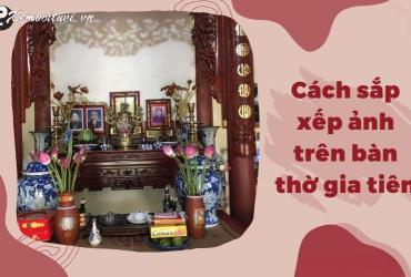 Sắp Xếp Ảnh Thờ Trên Bàn Thờ Gia Tiên: Sai Một Ly, Lệch Cả Phong Thủy!