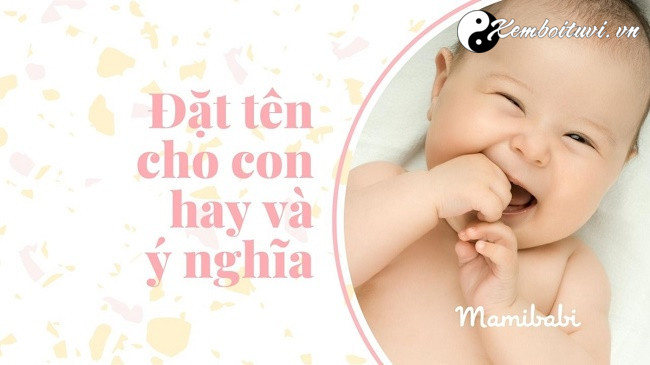 Hướng Dẫn Đặt Tên Cho Bé Trai, Gái Năm 2021 Hợp Mệnh Và Ý Nghĩa Nhất