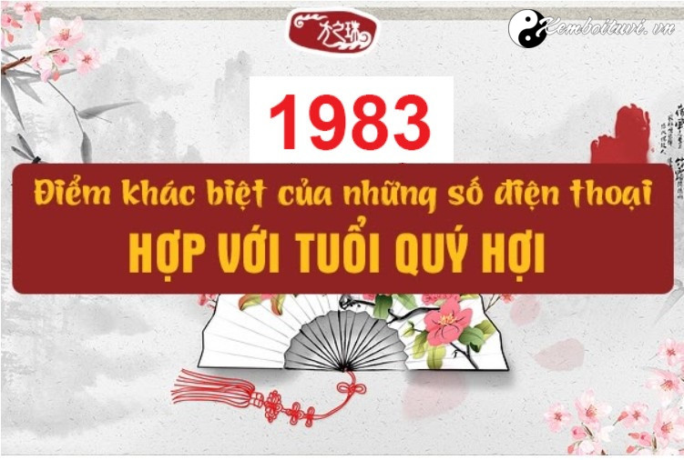 Quý Hợi tuổi 1983 hợp số điện thoại nào