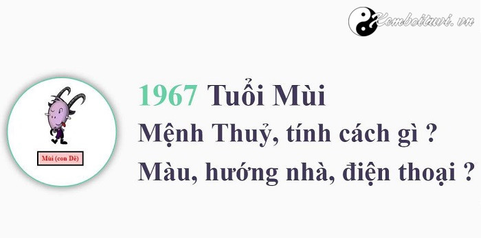 Năm 1967 là năm con gì Sinh năm 1967 là mệnh gì Tuổi gì