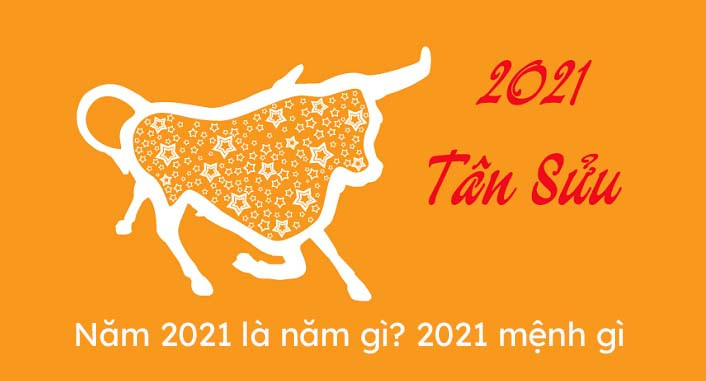 Năm 2021 là năm con gì? Mệnh gì? Mạng gì?