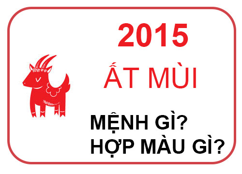 Năm 2015 là năm con gì? Sinh năm 2015 là mệnh gì? Tuổi gì ?