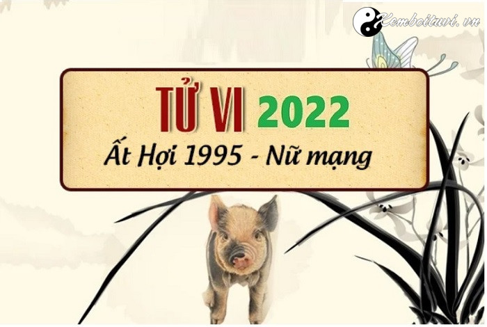 xem-tu-vi-tuoi-at-hoi-nam-2022-nu-mang-1995