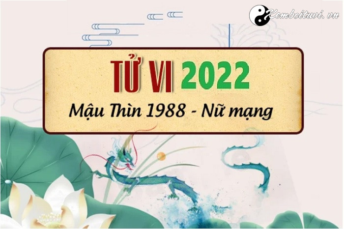 xem-tu-vi-tuoi-mau-thin-nam-2022-nu-mang-1988