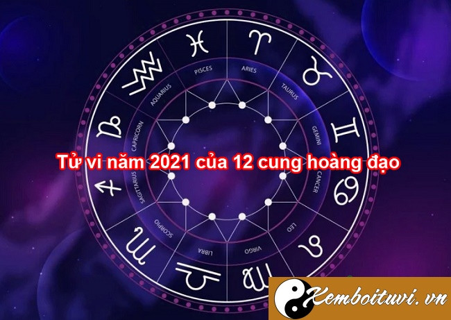 Dự đoán tai họa 12 chòm sao trong năm 2021