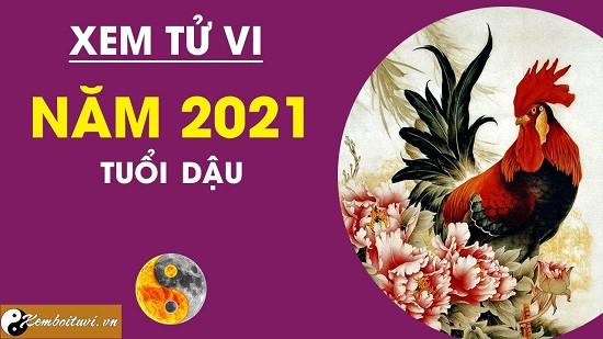 Xem bói tử vi tuổi Dậu năm 2021 chi tiết nam mạng và nữ mạng