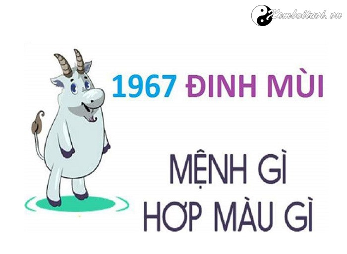 Năm 1967 là năm con gì Sinh năm 1967 là mệnh gì Tuổi gì