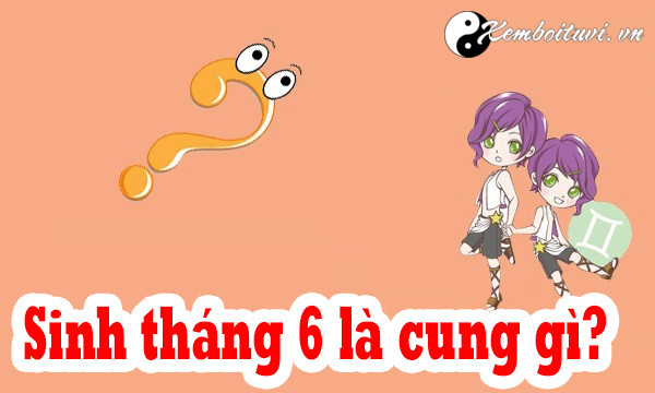 Sinh tháng 6 là cung gì? Đặc điểm của cung hoàng đạo này? » Tin tức tổng hợp, tin nhanh mới nhất trong ngày