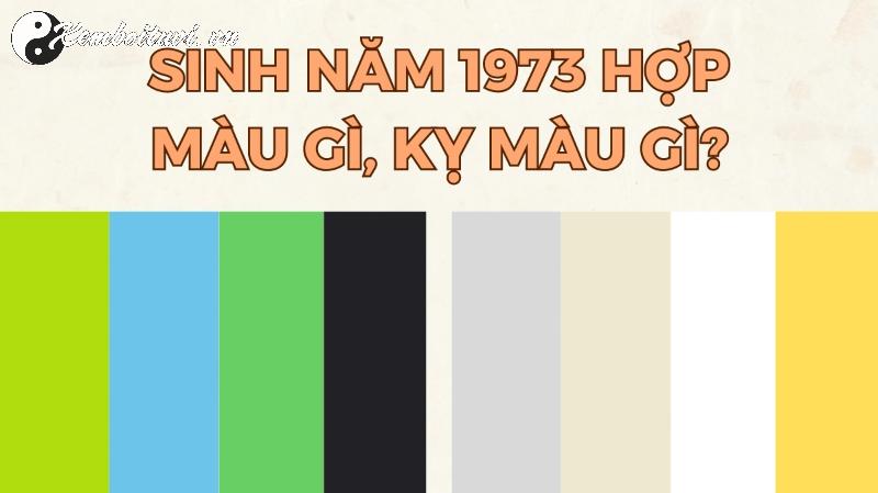 Sinh Năm 1973 Hợp Màu Gì? Bí Mật Phong Thủy Giúp Bạn Đón Tài Lộc Và Bình An!