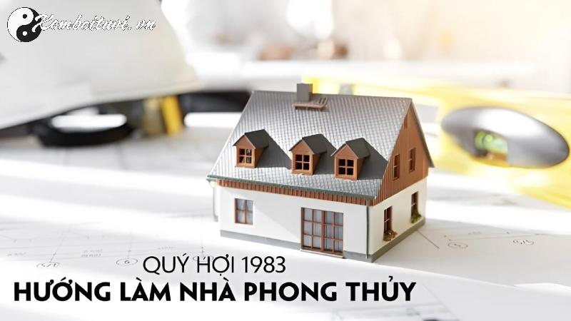 Khám Phá Hướng Nhà Mang Lại Tài Lộc Cho Người Sinh Năm 1983