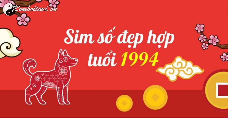 Khám Phá Con Số May Mắn Giúp Người Sinh Năm 1994 Đổi Vận Và Chọn Sim Phong Thủy Chuẩn Nhất!