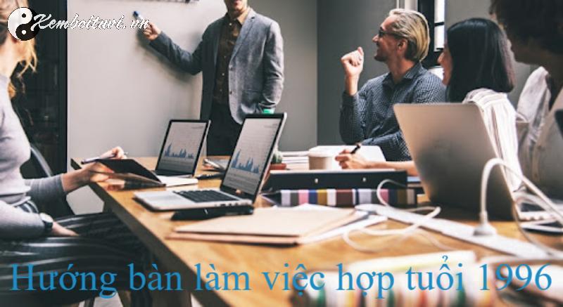 Khám Phá Hướng Bàn Làm Việc Mang Lại Tài Lộc Cho Người Sinh Năm 1996