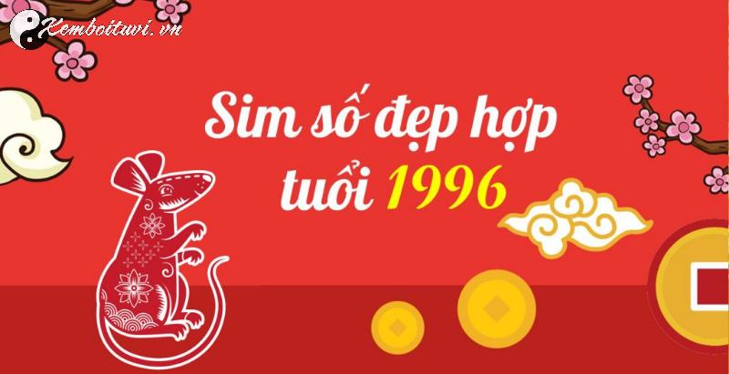 Người Sinh Năm 1996 Hợp Số Nào? Khám Phá Bí Mật Sim Phong Thủy Mang Lại Tài Lộc Và Tình Duyên!