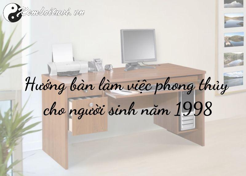 Hướng Bàn Làm Việc Cho Người Sinh Năm 1998: Thu Hút Tài Lộc Và Thăng Tiến Sự Nghiệp