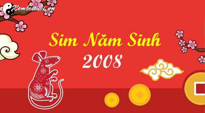 Khám Phá Bí Mật: Sinh Năm 2008 Hợp Số Mấy Và Sim Phong Thủy Giúp Tài Lộc Bùng Nổ