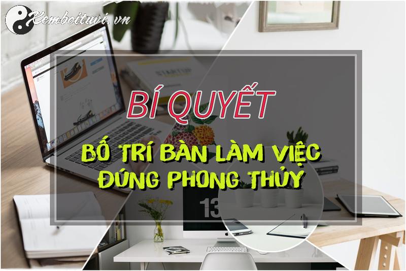 Khám Phá Bí Quyết Chọn Hướng Bàn Làm Việc Mang Lại Tài Lộc Cho Người Sinh Năm 2013
