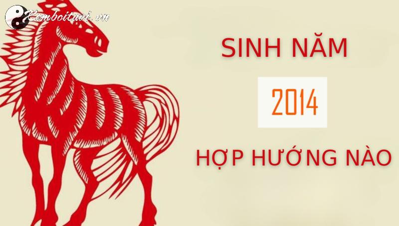 Sinh Năm 2014 Hợp Hướng Nào? Bí Quyết Chọn Hướng Nhà Giúp Gia Đình Phát Tài